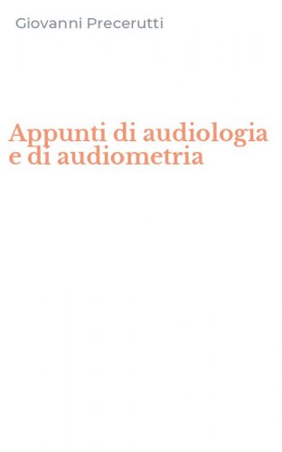 Appunti di audiologia e di audiometria
