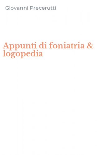 Appunti di foniatria & logopedia