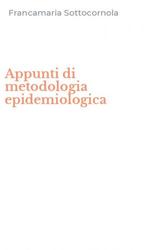 Appunti di metodologia epidemiologica