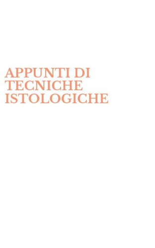 APPUNTI DI TECNICHE ISTOLOGICHE