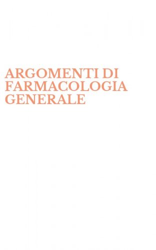 ARGOMENTI DI FARMACOLOGIA GENERALE