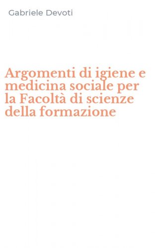 Argomenti di igiene e medicina sociale per la Facolt&agrave; di scienze della formazione