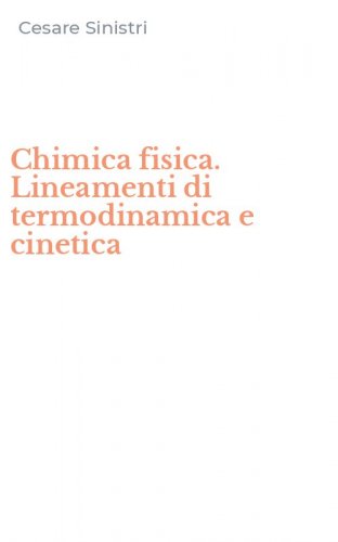 Chimica fisica. Lineamenti di termodinamica e cinetica