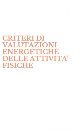 CRITERI DI VALUTAZIONI ENERGETICHE DELLE ATTIVITA' FISICHE
