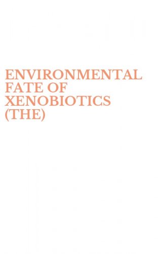 ENVIRONMENTAL FATE OF XENOBIOTICS (THE)