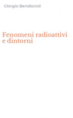 Fenomeni radioattivi e dintorni