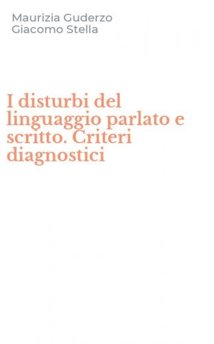 I disturbi del linguaggio parlato e scritto. Criteri diagnostici