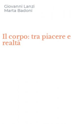 Il corpo: tra piacere e realt&agrave;