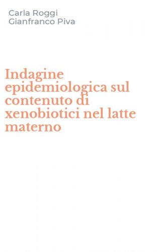 Indagine epidemiologica sul contenuto di xenobiotici nel latte materno
