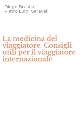 La medicina del viaggiatore. Consigli utili per il viaggiatore internazionale