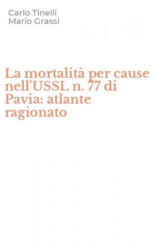 La mortalit&agrave; per cause nell'USSL n. 77 di Pavia: atlante ragionato