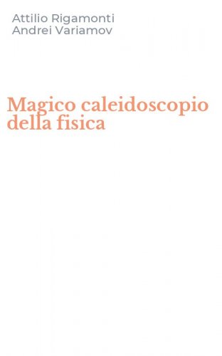 Magico caleidoscopio della fisica