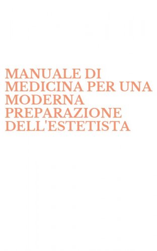 MANUALE DI MEDICINA PER UNA MODERNA PREPARAZIONE DELL'ESTETISTA