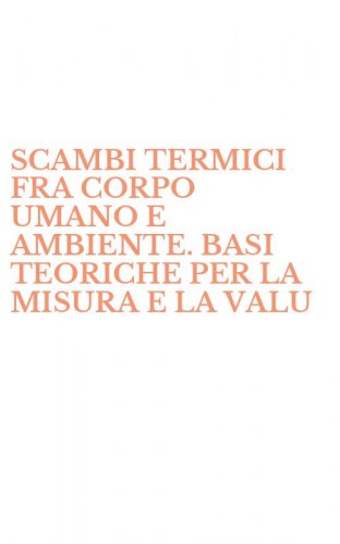 SCAMBI TERMICI FRA CORPO UMANO E AMBIENTE. BASI TEORICHE PER LA MISURA E LA VALU - VALUTAZIONE FISIOLOGICA