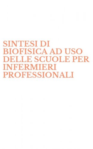 SINTESI DI BIOFISICA AD USO DELLE SCUOLE PER INFERMIERI PROFESSIONALI