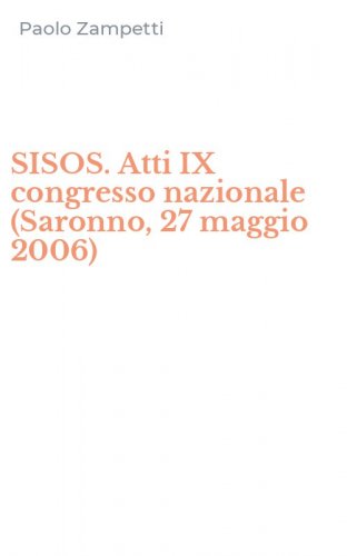 SISOS. Atti IX congresso nazionale (Saronno, 27 maggio 2006)