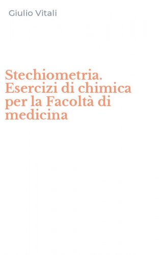 Stechiometria. Esercizi di chimica per la Facolt&agrave; di medicina