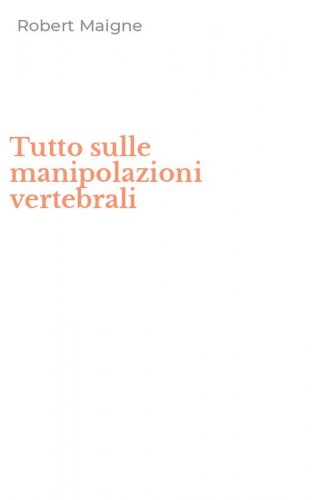 Tutto sulle manipolazioni vertebrali