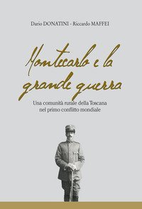 Montecarlo e la grande guerra. Una comunit&agrave; rurale della Toscana nel primo conflitto mondiale