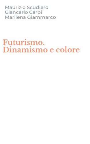 Futurismo. Dinamismo e colore