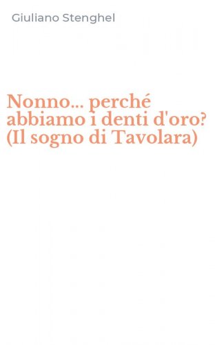 Nonno... perch&eacute; abbiamo i denti d'oro? (Il sogno di Tavolara)