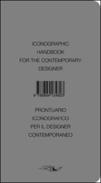 Iconographic handbook for the contemporary designer-Prontuario iconografico per il designer contemporaneo