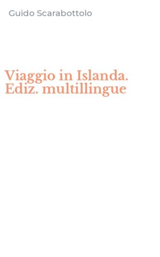 Viaggio in Islanda. Ediz. multillingue