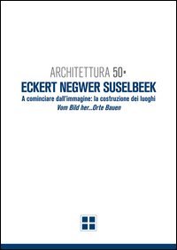 Architettura 50. Eckert Negwer Suselbeek. Ediz. italiana e tedesca