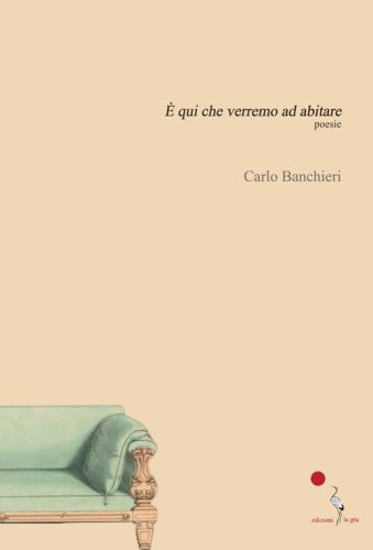 &Egrave; qui che verremo ad abitare