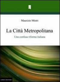 La citt&agrave; metropolitana. Una confusa riforma italiana