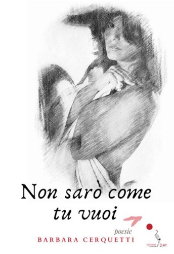 Non sar&ograve; come tu vuoi