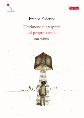 Testimone e interprete del proprio tempo. Saggi e aforismi