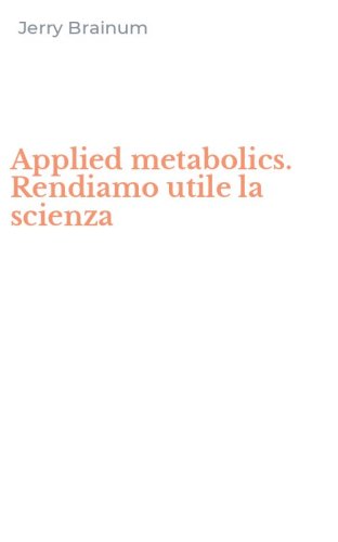 Applied metabolics. Rendiamo utile la scienza