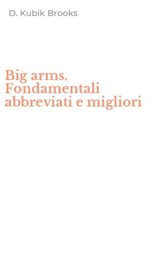 Big arms. Fondamentali abbreviati e migliori