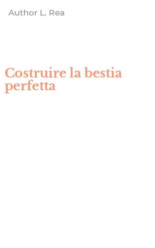 Costruire la bestia perfetta