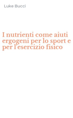 I nutrienti come aiuti ergogeni per lo sport e per l'esercizio fisico