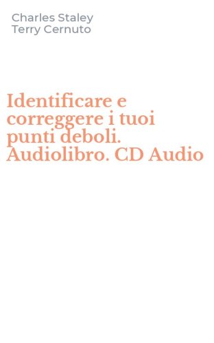 Identificare e correggere i tuoi punti deboli. Audiolibro. CD Audio