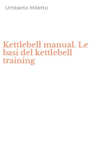 Kettlebell manual. Le basi del kettlebell training