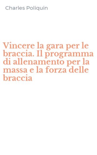 Vincere la gara per le braccia. Il programma di allenamento per la massa e la forza delle braccia