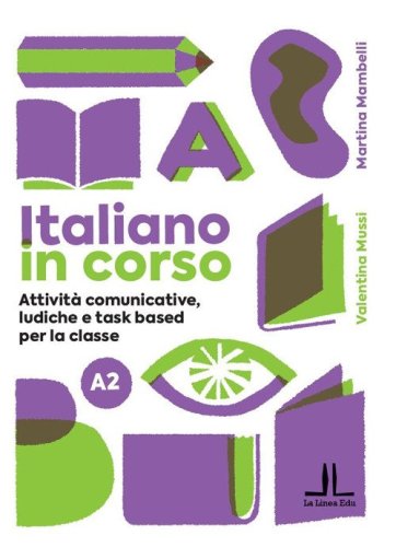 Italiano in corso A2. Attivit&agrave; comunicative, ludiche e task based per la classe