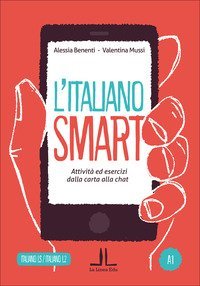 L'italiano smart A1. Attivit&agrave; ed esercizi dalla carta alla chat