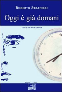 Oggi &egrave; gi&agrave; domani. Ediz. italiana e albanese