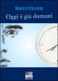 Oggi &egrave; gi&agrave; domani. Ediz. italiana e spagnola