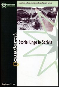 Quaderni della comunit&agrave; montana alta valle Scrivia. Storie lungo lo Scrivia