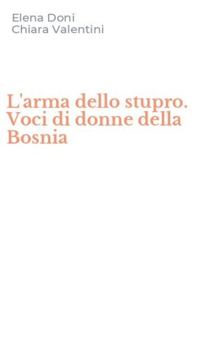 L'arma dello stupro. Voci di donne della Bosnia