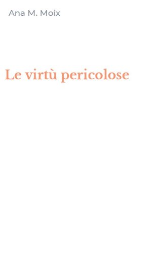 Le virt&ugrave; pericolose