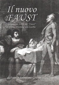 Il nuovo Faust. Liberamente tratto dal &laquo;Faust&raquo; di Johann Wolfgang von Goethe