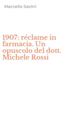 1907: réclame in farmacia. Un opuscolo del dott. Michele Rossi