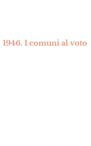 1946. I comuni al voto