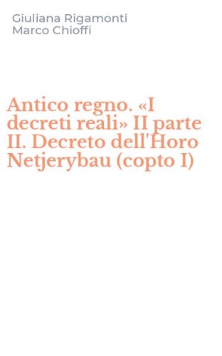 Antico regno. &laquo;I decreti reali&raquo; II parte II. Decreto dell'Horo Netjerybau (copto I)